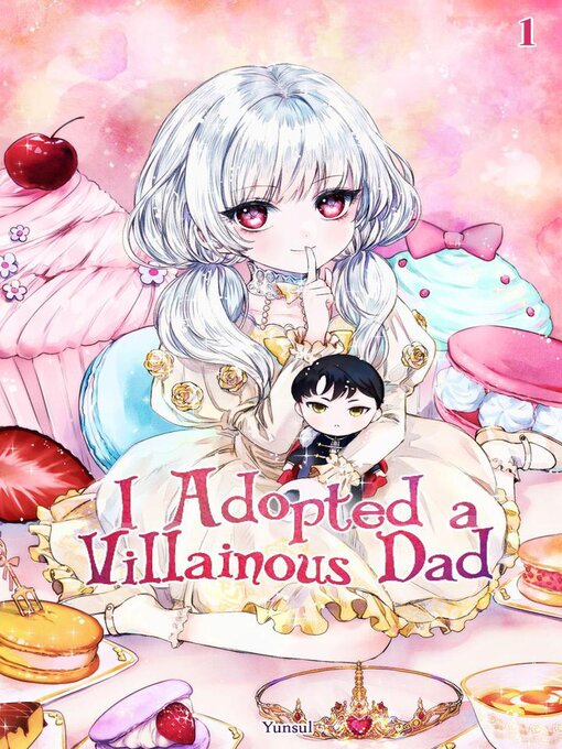 Title details for I Adopted a Villainous Dad Volume 1 (novel) by Yunsul - Available
